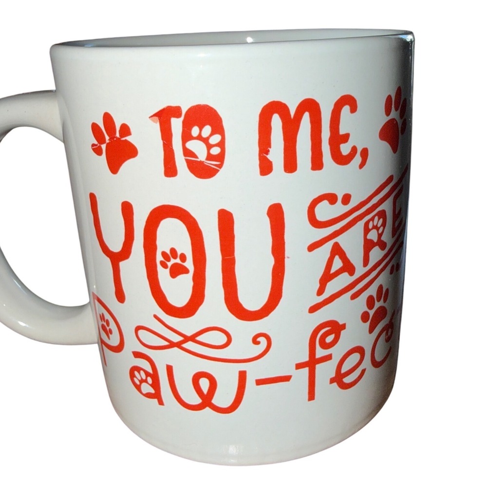 Unbranded Coffee Mug Unisex OS White Excellent‎ To Me You Are Paw-fect Graphic